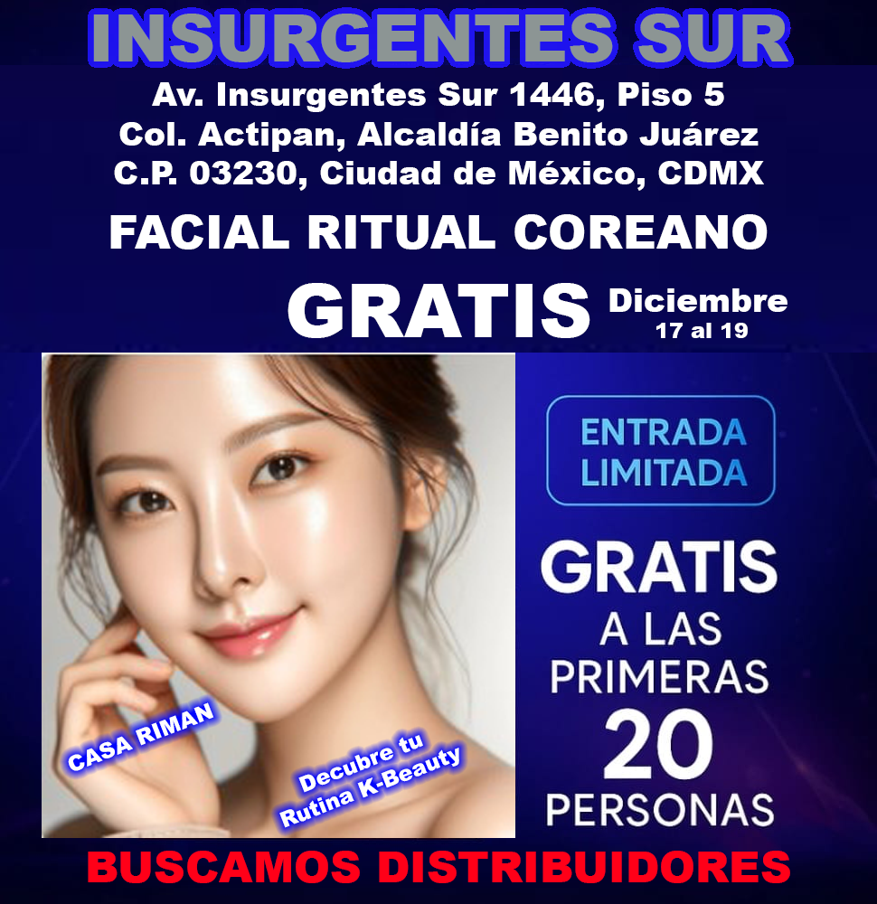 Facial Ritual Coreano GRATIS — Insurgentes Sur 1446 Piso 5 — CDMX — 17, 18 y 19 de diciembre